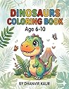 DINOSAURS COLORING BOOK: Dinosaurs Coloring Book for Kids Ages 6-10. Cute Dinosaurs, Simple Designs, Stress-Free Coloring Pages with Single-Sided Prints.