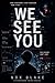WE SEE YOU