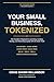 Your Small Business, Tokenized: The Founder's Playbook for Launching, Funding, Scaling, and Rewarding Loyalty with On-Chain Tools. (The Tokenized Series)