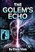 The Golem's Echo