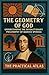 The Geometry of God: Understanding the Revolutionary Philosophy of Baruch Spinoza (Half Hour Help: Philosophy Series)