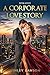 A Corporate Love Story: Romance