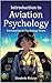 Introduction to Psychology: Aviation Psychology