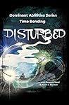 Disturbed (Dominant Abilities Series Book 52)
