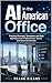 AI in the American Office: Practical Prompts, Templates, and Safe Applications for Professionals, Teams, and Small Businesses
