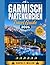 GARMISCH PARTENKIRCHEN TRAVEL GUIDE 2026: “Explore Bavaria’s Alpine Beauty with Expert Tips, Itineraries, Local Secrets and Seasonal Adventures” (Super Explore)