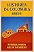 Historia de Colombia Breve (Historia de los Pueblos Breve) (Spanish Edition)