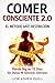 COMER CONSCIENTE 2.0: Pierde 5kg en 15 Días Sin Dietas Ni Gimnasio (Método Anti-Restricción). (Spanish Edition)