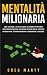 Mentalità milionaria: Come ...