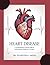 HEART DISEASE : A Concise yet Comprehensive Resource for Clinicians Trainees Alike