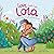 Love Looks Like Lola by Cody Daigle-Orians Love Looks Like Lola by Cody Daigle-Orians