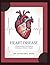 HEART DISEASE: A Concise yet Comprehensive Resource for Clinicians Trainees Alike