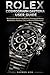 ROLEX COSMOGRAPH DAYTONA USER GUIDE: The Complete Owner’s Handbook to Chronograph Mastery, Maintenance, Functions, Care, and Precision Performance