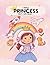 I Am a Princess, But I Am Also...: An Inspirational Coloring Book for Girls Who Dream Big