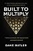 Built To Multiply by Dane Butler