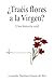 ¿Traéis flores a la Virgen?: Una historia real de fe, milagro y superación (Spanish Edition)