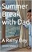 Summer Break with Dad: A Ra...