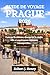 GUIDE DE VOYAGE PRAGUE 2026: Vues sur le château, charme de la vieille ville et expériences tchèques intemporelles (French Edition)