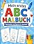 Mein erstes ABC Malbuch: Buchstaben lernen, nachspuren und ausmalen (German Edition)