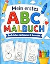 Mein erstes ABC Malbuch: Buchstaben lernen, nachspuren und ausmalen (German Edition)
