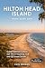 HILTON HEAD ISLAND TRAVEL GUIDE 2026: A Complete Lowcountry Coast Companion for Championship Golf, Atlantic Beaches, Fresh Seafood, Wildlife ... Heritage and Stress-Free Vacation Planning