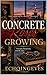 Concrete Roses Growing (Concrete Roses Trilogy Book 2)