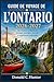GUIDE DE VOYAGE DE L'ONTARIO 2026-2027: Des horizons urbains aux paysages sauvages, cascades et expériences culturelles (French Edition)