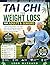 Tai Chi for Weight Loss for Adults & Seniors: A Step-by-Step Practical, Low-Impact Guide with a 30-Day Plan to Burn Fat, Improve Balance, Reduce Stress, and Stay Active at Any Age