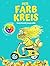 Der Farbkreis - Eine farbige Geschichte über das Zusammenspiel der Farben: Grundlagen der Farbenlehre kinngerecht und verständlich (German Edition)