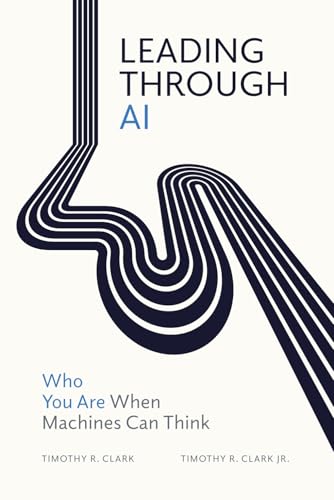 Leading Through AI: Who You Are When Machines Can Think (Paperback)