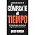 Cómprate el tiempo: El método para construir un negocio que funcione sin que tú estés presente