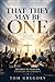 THAT THEY MAY BE ONE  by Tom Gregory