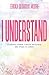 I Understand: Discover Mental Health Wellness and Peace in Christ