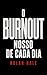 O burnout nosso de cada dia : durma enquanto eles trabalham (Portuguese Edition)