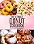 The Ultimate Donut Cookbook...