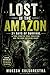 Lost in the Amazon 21 Days of Survival-Part 2: A True Story of Fear, Isolation, and the Mind Breaking Apart full (21 Days Lost in Amazon)