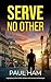 SERVE NO OTHER a gripping, ...