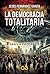 La democracia totalitaria (Spanish Edition)