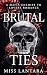 Brutal Ties by MISS LANTARA