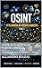 OSINT. Inteligencia de fuentes abiertas: Guía Académica Completa — Tomo I (CIBERSEGURIDAD PRACTICA nº 1) (Spanish Edition)