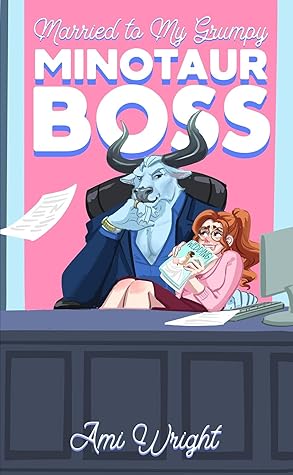 Married to my Grumpy Minotaur Boss (Grumpy Monster Bosses #1)