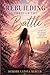 Rebuilding Through the Battle: Finding Strength, Faith, and Purpose in the Middle of the Storm