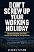 Don't Screw Up Your Working Holiday: The Honest Guide to Farm Work, 88 Days, and Making the Most of Australia