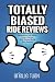 Totally Biased Ride Reviews...