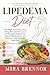 Lipedema Diet: A Strategic Anti-Inflammatory Eating Plan and RAD System to Help Fight Stubborn Fat, Reduce Fluid Retention, and Transform How Your Body Feels Daily