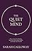 The Quiet Mind: How to Stop Overthinking, Break Free from Anxiety Spirals, and Finally Trust Yourself