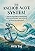 The Anchor–Wave System: A practical guide to functioning, staying grounded, and moving forward through grief. (Aria Tej)