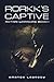 Rorkk's Captive: Rotari War...