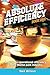 Absolute Efficiency: Book One: A Guide to Operational Efficiency in the Theme Park Industry