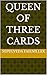 Queen of Three Cards